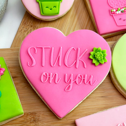 Raised  Cookie Embosser - STUCK on you